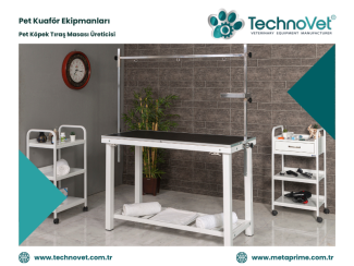 Pet Kuaför Ekipmanları | Pet Tıraş Masası Üreticisi | TechnoVet